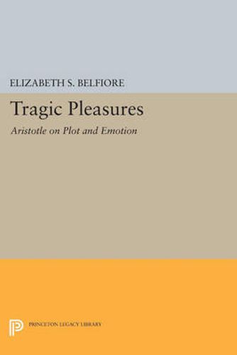 Cover image for Tragic Pleasures: Aristotle on Plot and Emotion