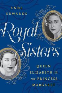 Cover image for Royal Sisters: Queen Elizabeth II and Princess Margaret
