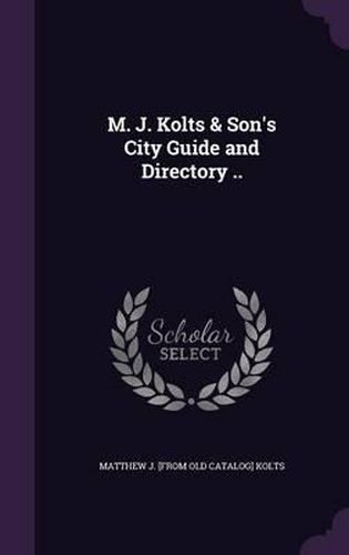 Cover image for M. J. Kolts & Son's City Guide and Directory ..