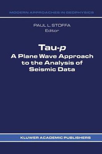 Cover image for Tau-p: a plane wave approach to the analysis of seismic data