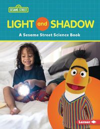 Cover image for Light and Shadow: A Sesame Street (R) Science Book