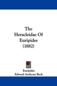 Cover image for The Heracleidae of Euripides (1882)