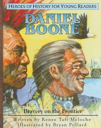 Cover image for Daniel Boone: Bravery on the Frontier