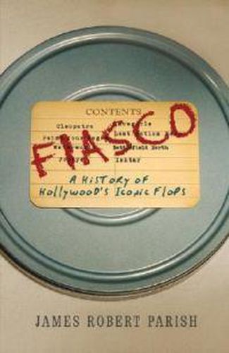 Cover image for Fiasco: A History of Hollywood's Iconic Flops