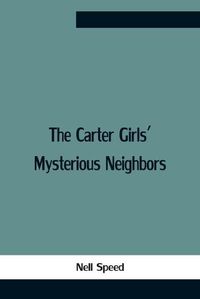 Cover image for The Carter Girls' Mysterious Neighbors