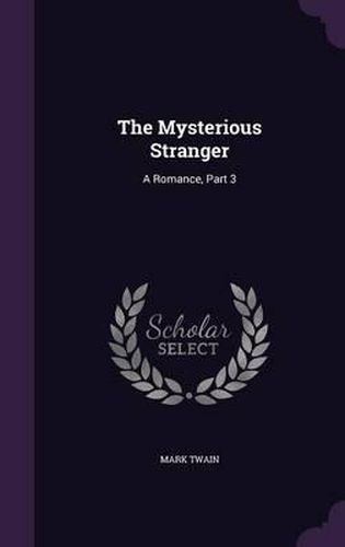 Cover image for The Mysterious Stranger: A Romance, Part 3