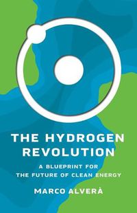 Cover image for The Hydrogen Revolution: A Blueprint for the Future of Clean Energy