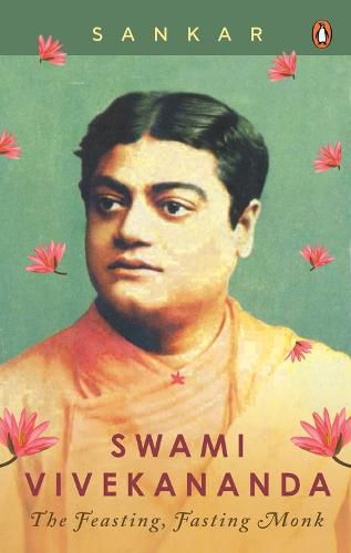 Cover image for Swami Vivekananda: The Feasting, Fasting Monk