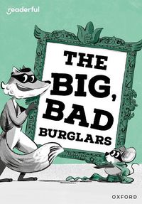 Cover image for Readerful Rise: Oxford Reading Level 7: The Big, Bad Burglars