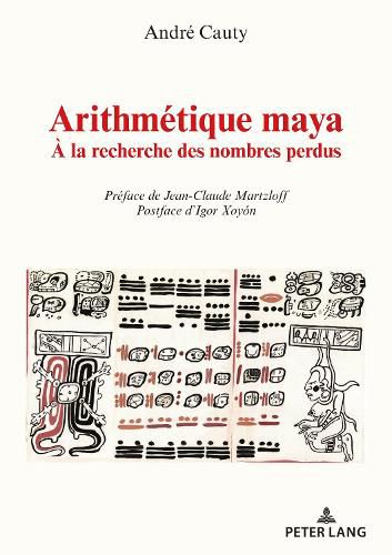 Arithmetique Maya: A La Recherche Des Nombres Perdus