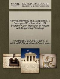 Cover image for Harry B. Helmsley et al., Appellants, V. Borough of Fort Lee et al. U.S. Supreme Court Transcript of Record with Supporting Pleadings