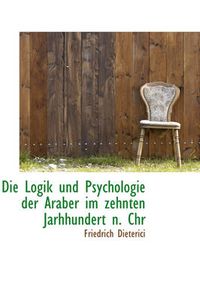 Cover image for Die Logik Und Psychologie Der Araber Im Zehnten Jarhhundert N. Chr