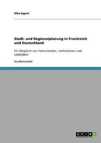 Cover image for Stadt- und Regionalplanung in Frankreich und Deutschland: Ein Vergleich von Instrumenten, Institutionen und Leitbildern