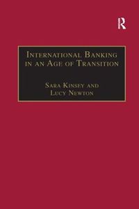 Cover image for International Banking in an Age of Transition: Globalisation, Automation, Banks and Their Archives