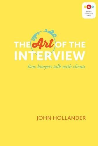 Cover image for The Art of the Interview: How Lawyers Talk with Clients