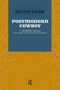 Cover image for The Postmodern Cowboy: C. Wright Mills and a New 21st-century Sociology