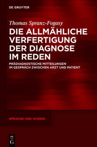 Cover image for Die allmahliche Verfertigung der Diagnose im Reden