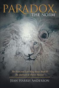 Cover image for Paradox, the Norm: The First and Last King Series Book Ii the Journals of Davin Alastair