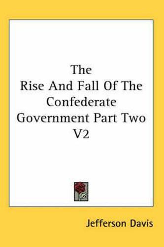 Cover image for The Rise and Fall of the Confederate Government Part Two V2