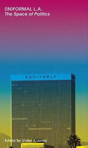 Cover image for (IN)formal LA: The Space of Politics