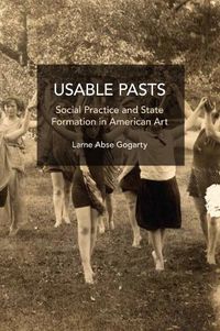 Cover image for Usable Pasts: Social Practice and State Formation in American Art