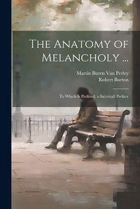 Cover image for The Anatomy of Melancholy ...