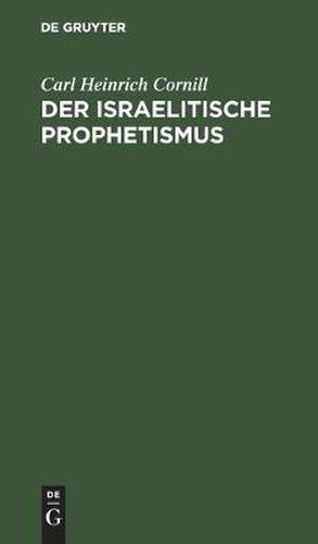 Der Israelitische Prophetismus: In 5 Vortragen Fur Gebildete Laien Geschildert