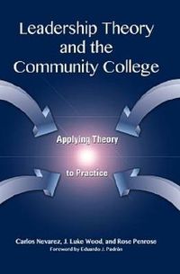 Cover image for Leadership Theory and the Community College: Applying Theory to Practice