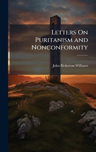 Cover image for Letters On Puritanism and Nonconformity