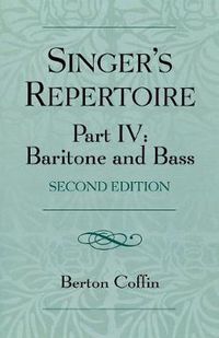 Cover image for The Singer's Repertoire, Part IV: Baritone and Bass