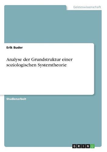 Analyse Der Grundstruktur Einer Soziologischen Systemtheorie