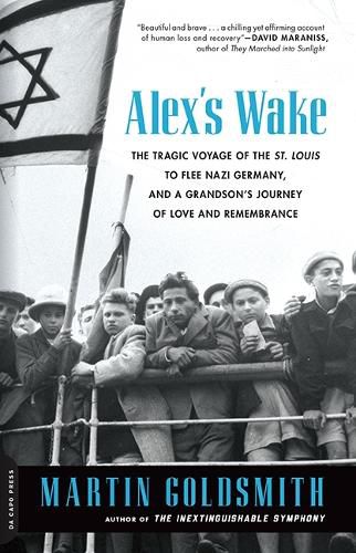 Alex's Wake: The Tragic Voyage of the St. Louis to Flee Nazi Germany and a Grandson's Journey of Love and Remembrance