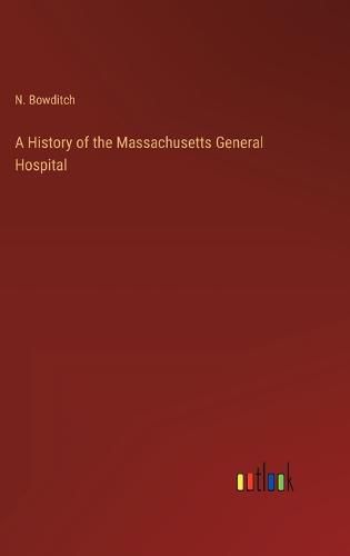 Cover image for A History of the Massachusetts General Hospital