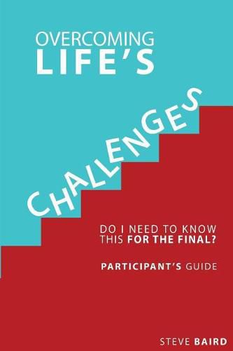 Cover image for Overcoming Life's Challenges: Participant's Guide: Do I Need to Know This for the Final?