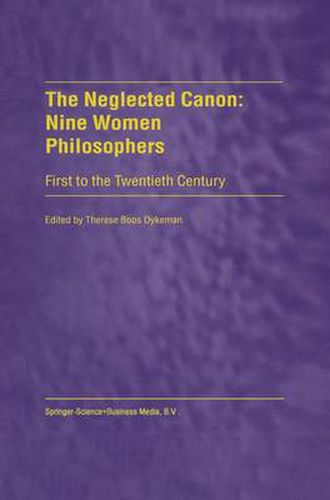 Cover image for The Neglected Canon: Nine Women Philosophers: First to the Twentieth Century