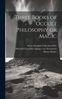 Cover image for Three Books of Occult Philosophy or Magic