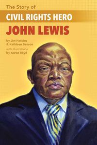 Cover image for The Story of Civil Rights Hero John Lewis the Story of Civil Rights Hero John Lewis