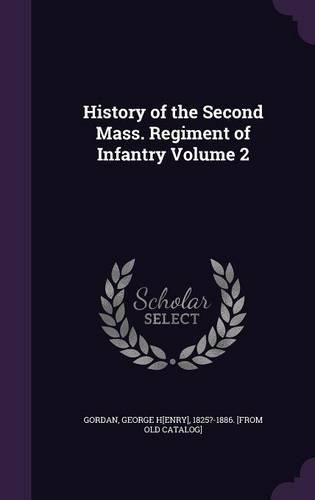 Cover image for History of the Second Mass. Regiment of Infantry Volume 2