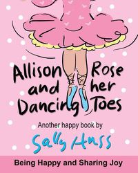 Cover image for Allison Rose and Her Dancing Toes: (a Happy Multicultural Book)