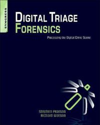 Cover image for Digital Triage Forensics: Processing the Digital Crime Scene