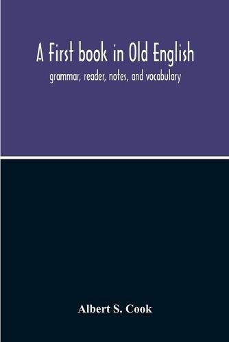 Cover image for A First Book In Old English; Grammar, Reader, Notes, And Vocabulary