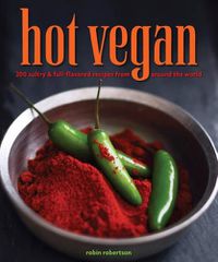 Cover image for Hot Vegan: 200 Sultry & Full-Flavored Recipes from Around the World