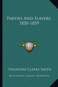 Cover image for Parties and Slavery, 1850-1859