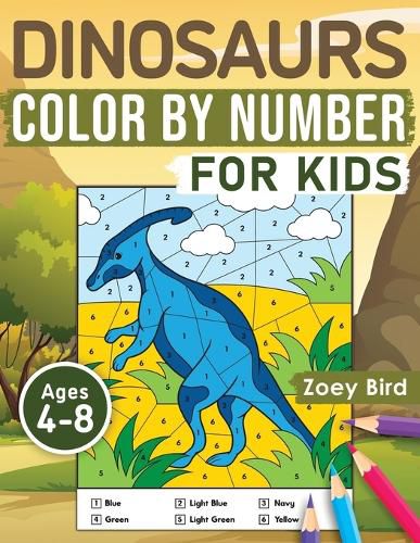 Cover image for Dinosaurs Color by Number for Kids: Coloring Activity for Ages 4 - 8