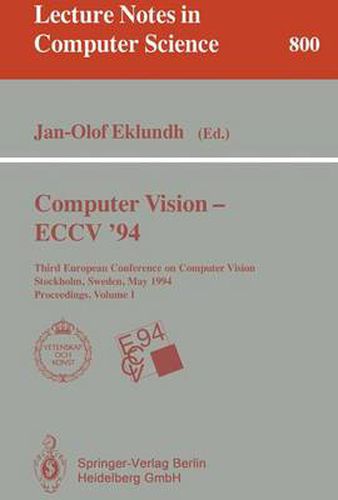 Cover image for Computer Vision - ECCV '94: Third European Conference on Computer Vision, Stockholm, Sweden, May 2 - 6, 1994. Proceedings, Volume 1