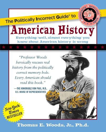 Cover image for The Politically Incorrect Guide to American History