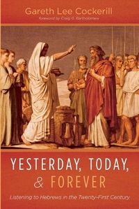 Cover image for Yesterday, Today, and Forever: Listening to Hebrews in the Twenty-First Century