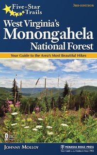 Cover image for Five-Star Trails: West Virginia's Monongahela National Forest: Your Guide to the Area's Most Beautiful Hikes