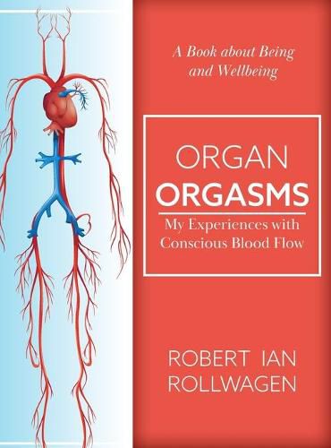 Cover image for Organ Orgasms: My Experiences with Conscious Blood Flow