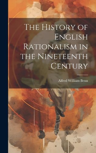 Cover image for The History of English Rationalism in the Nineteenth Century